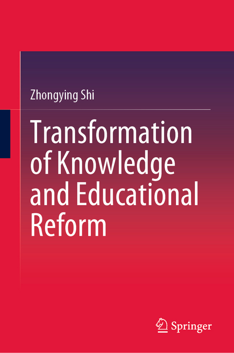 Transformation of Knowledge and Educational Reform - Zhongying Shi