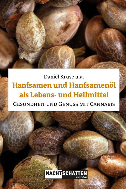 Hanfsamen und Hanfsamenöl als Lebens- und Heilmittel - Daniel u. a Kruse