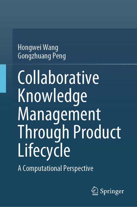 Collaborative Knowledge Management Through Product Lifecycle - Hongwei Wang, Gongzhuang Peng