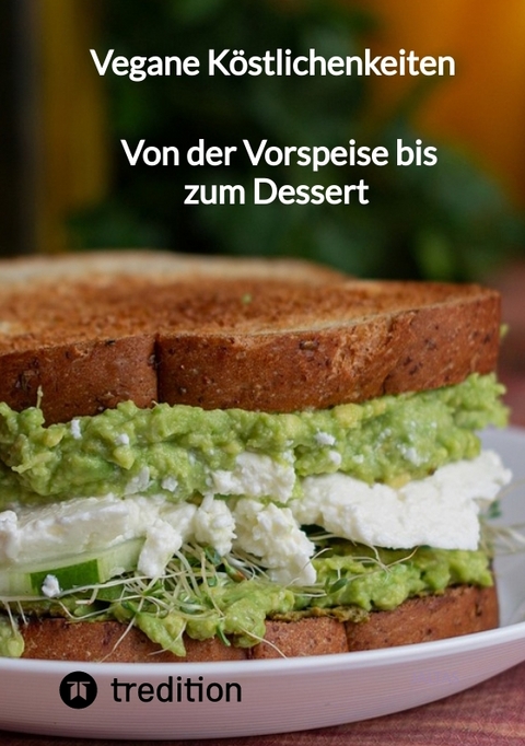 Vegane Köstlichenkeiten - Von der Vorspeise bis zum Dessert -  Jaltas