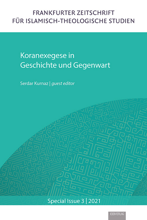 Special Issue 3: Koranexegese in Geschichte und Gegenwart - Serdar Kurnaz