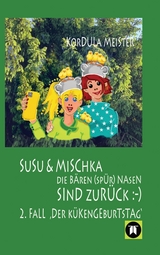 DIE BÄREN(SPÜR)NASEN Susu & Mischka, sind zurück :-) Kinderkrimi (nicht nur für Mächen) mit 2 Detektivinnen (Susu Und Mischka) und 1 kleinen Bruder (Bruno). Und der wird doch wahrhaftig entführt!! - Kordula Meister