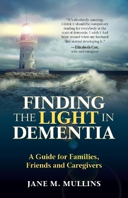 Finding the Light in Dementia - Jane M. Mullins