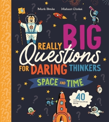 Really Big Questions For Daring Thinkers: Space and Time - Mark Brake