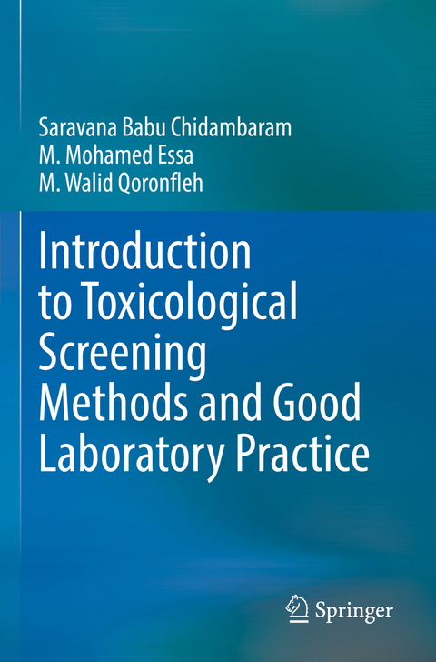 Introduction to Toxicological Screening Methods and Good Laboratory Practice - Saravana Babu Chidambaram, M. Mohamed Essa, M. Walid Qoronfleh