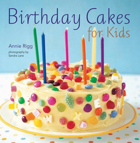 Birthday Cakes for Kids -  Annie Rigg