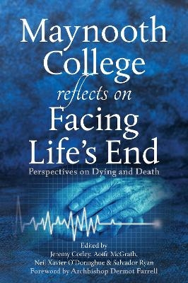 Maynooth College Reflects on Facing Life's End - Jeremy Corley, Aoife McGrath, Neil Xavier O'Donoghue, Salvador Ryan