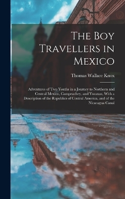 The Boy Travellers in Mexico - Thomas Wallace Knox