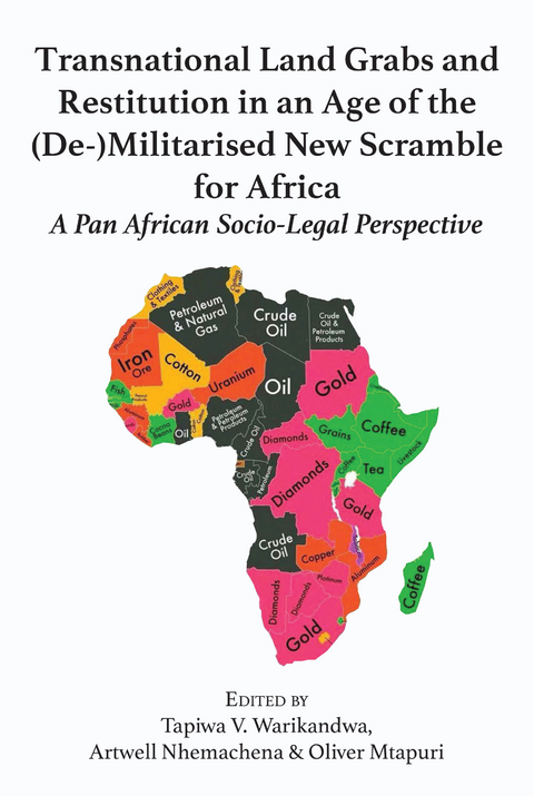 Transnational Land Grabs and Restitution in an Age of the (De-)Militarised New Scramble for Africa: A Pan African Socio-Legal - 