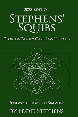 Stephens' Squibs - Florida Family Case Law Updates - 2023 Edition - Eddie Stephens