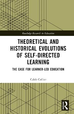 Theoretical and Historical Evolutions of Self-Directed Learning - Caleb Collier
