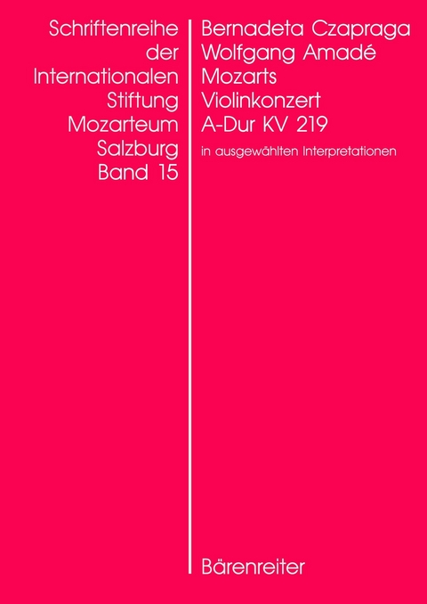 Wolfgang Amadé Mozarts Violinkonzert in A-Dur KV 219 in ausgewählten Interpretationen - Bernadeta Czapraga