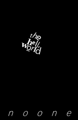 the hell world -  n o o n e