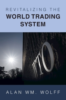 Revitalizing the World Trading System - Alan Wm. Wolff