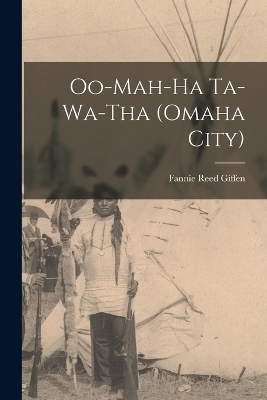 Oo-mah-ha Ta-wa-tha (Omaha City) - Fannie Reed Giffen