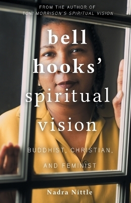 bell hooks' Spiritual Vision - Nadra Nittle