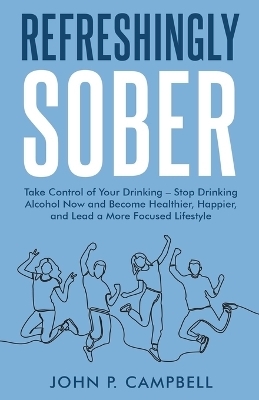 Refreshingly Sober - John P Campbell