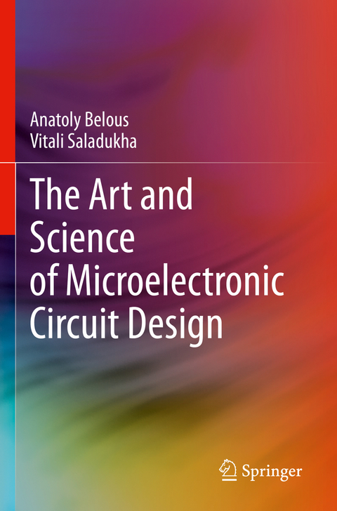 The Art and Science of Microelectronic Circuit Design - Anatoly Belous, Vitali Saladukha