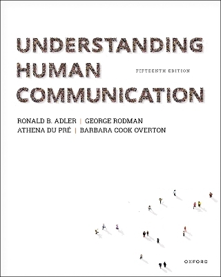 Understanding Human Communication - Ronald B. Adler, George Rodman, Athena du Pré, Barbara Cook Overton