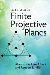 Introduction to Finite Projective Planes -  Abraham Adrian Albert,  Reuben Sandler