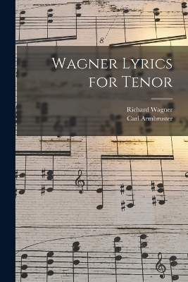 Wagner Lyrics for Tenor - Richard Wagner, Carl Armbruster