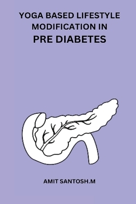 Yoga Based Lifestyle Modification in Pre Diabetes - Amit Santosh M