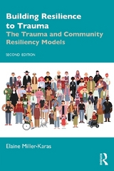 Building Resilience to Trauma - Miller-Karas, Elaine