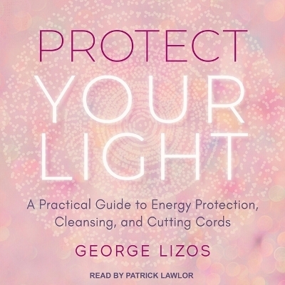 Protect Your Light - George Lizos