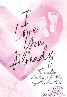 I Love You Already -  Broadstreet Publishing Group LLC
