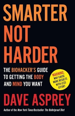 Smarter Not Harder - Dave Asprey