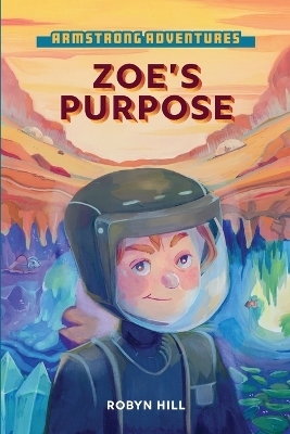 Armstrong Adventures - Zoe's Purpose - Robyn Hill