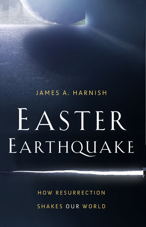 Easter Earthquake -  James A. Harnish