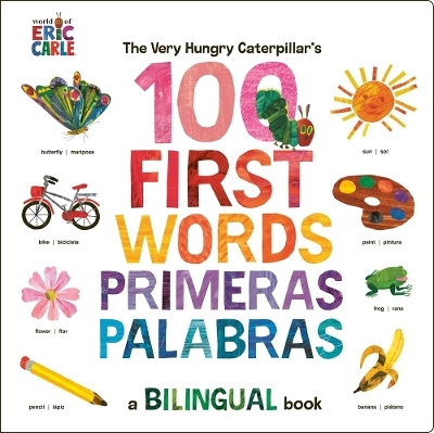 The Very Hungry Caterpillar's First 100 Words / Primeras 100 palabras - Eric Carle