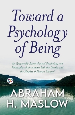 Toward a Psychology of Being (General Press) - Abraham H Maslow