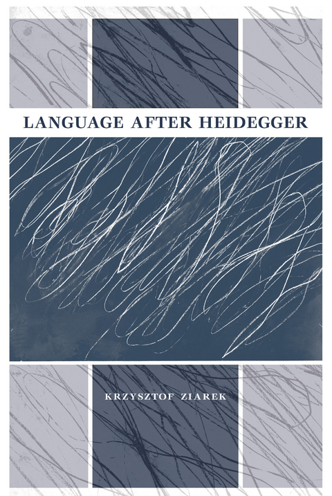 Language after Heidegger -  Krzysztof Ziarek