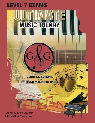 LEVEL 7 Music Theory Exams Workbook - Ultimate Music Theory Supplemental Exam Series - Glory St Germain, Shelagh McKibbon-U'Ren