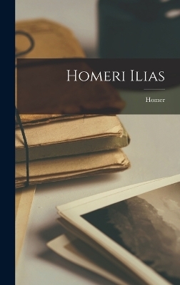 Homeri Ilias -  Homer