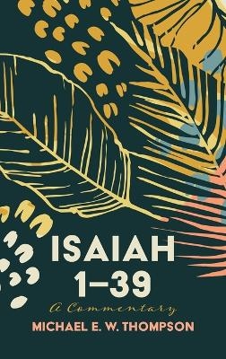 Isaiah 1-39 - Michael E W Thompson