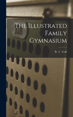 The Illustrated Family Gymnasium - 