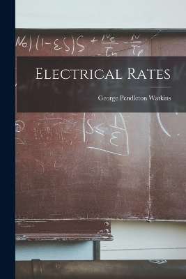 Electrical Rates - George Pendleton Watkins