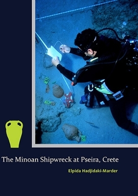 The Minoan Shipwreck at Pseira, Crete - Elpida Hadjidaki-Marder