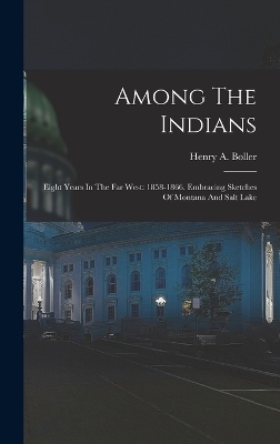Among The Indians - Henry A Boller