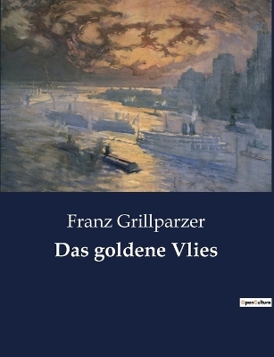 Das goldene Vlies - Franz Grillparzer