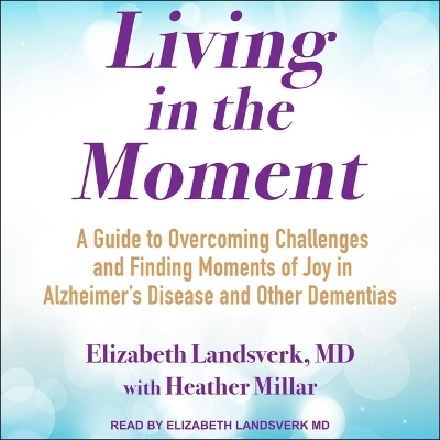 Living in the Moment - Elizabeth Landsverk, Heather Millar