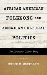 African American Folksong and American Cultural Politics -  Bruce M. Conforth