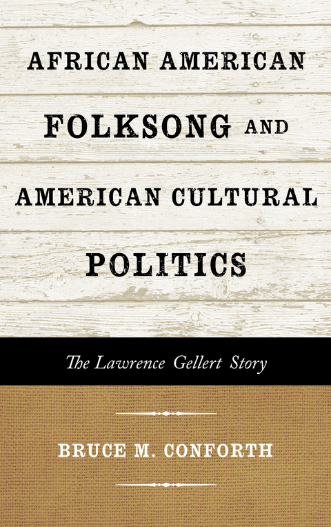 African American Folksong and American Cultural Politics -  Bruce M. Conforth