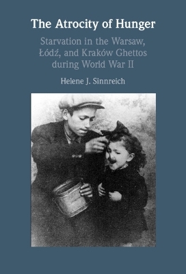 The Atrocity of Hunger - Helene J. Sinnreich