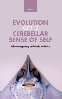 Evolution of the Cerebellar Sense of Self - John Montgomery, David Bodznick