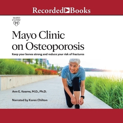 Mayo Clinic on Osteoporosis - Ann E Kearns