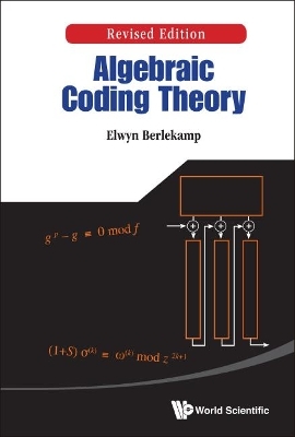 Algebraic Coding Theory (Revised Edition) - Elwyn R Berlekamp